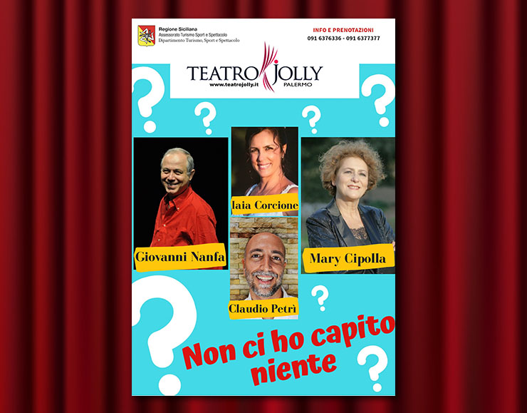 Non ci ho capito niente - 10 / 27 giugno 2021 - Teatro Jolly Palermo